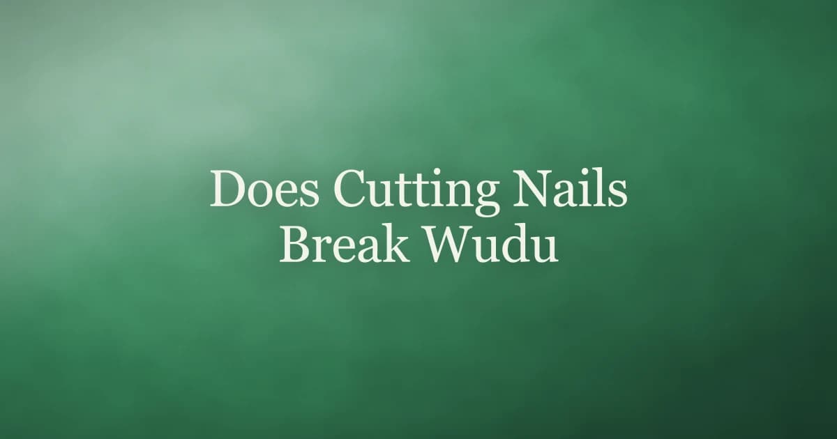 Green illustration with the title Does Cutting Nails Break Wudu