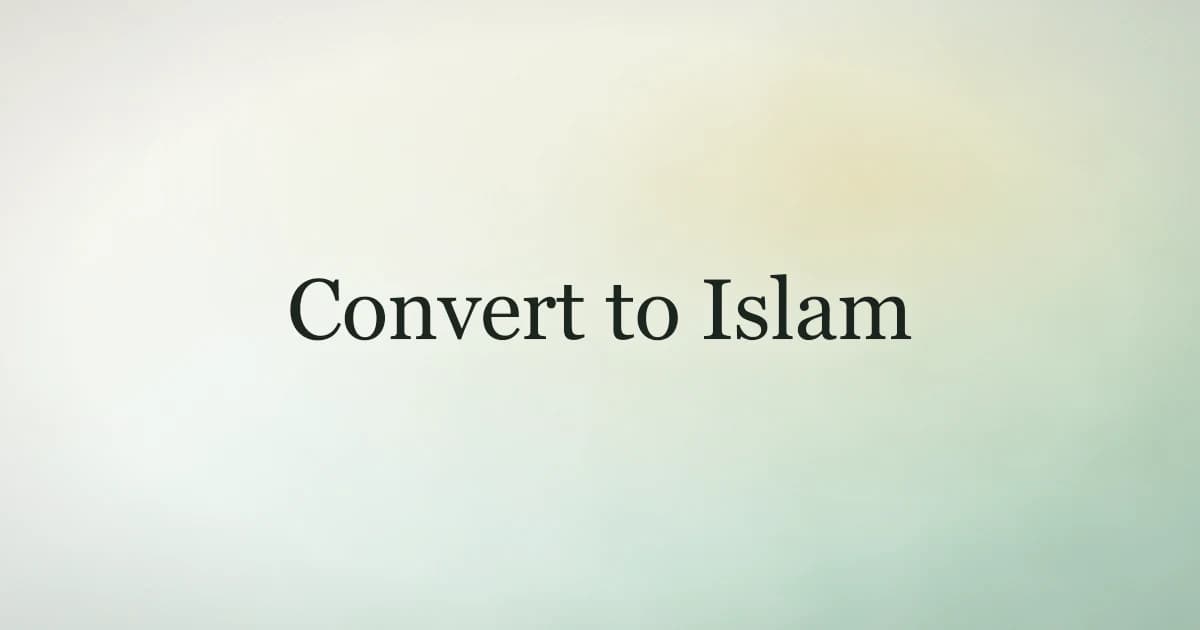 How to convert to Islam step by step guide for new Muslims