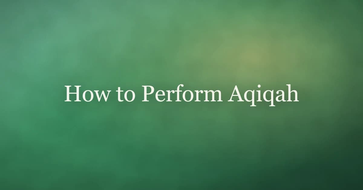 How to perform aqiqah — the seventh-day sacrifice, naming and shaving for a newborn