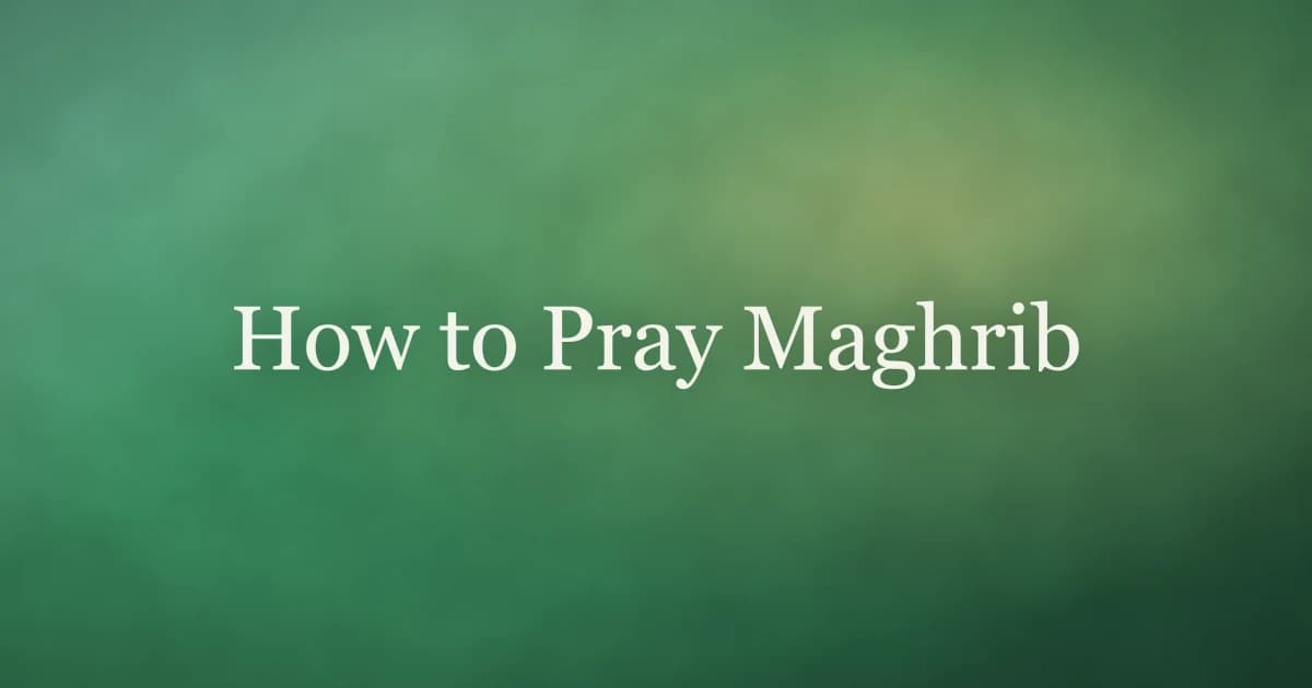 How to pray Maghrib — step-by-step guide to the sunset prayer in Islam