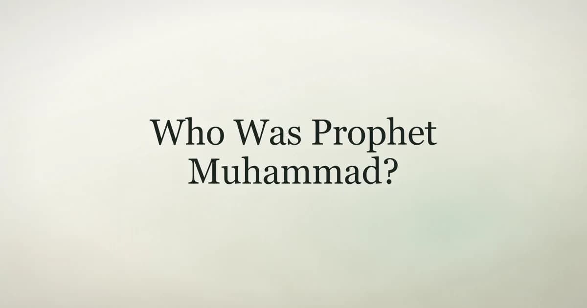 Who was Prophet Muhammad — his life, mission, and character explained