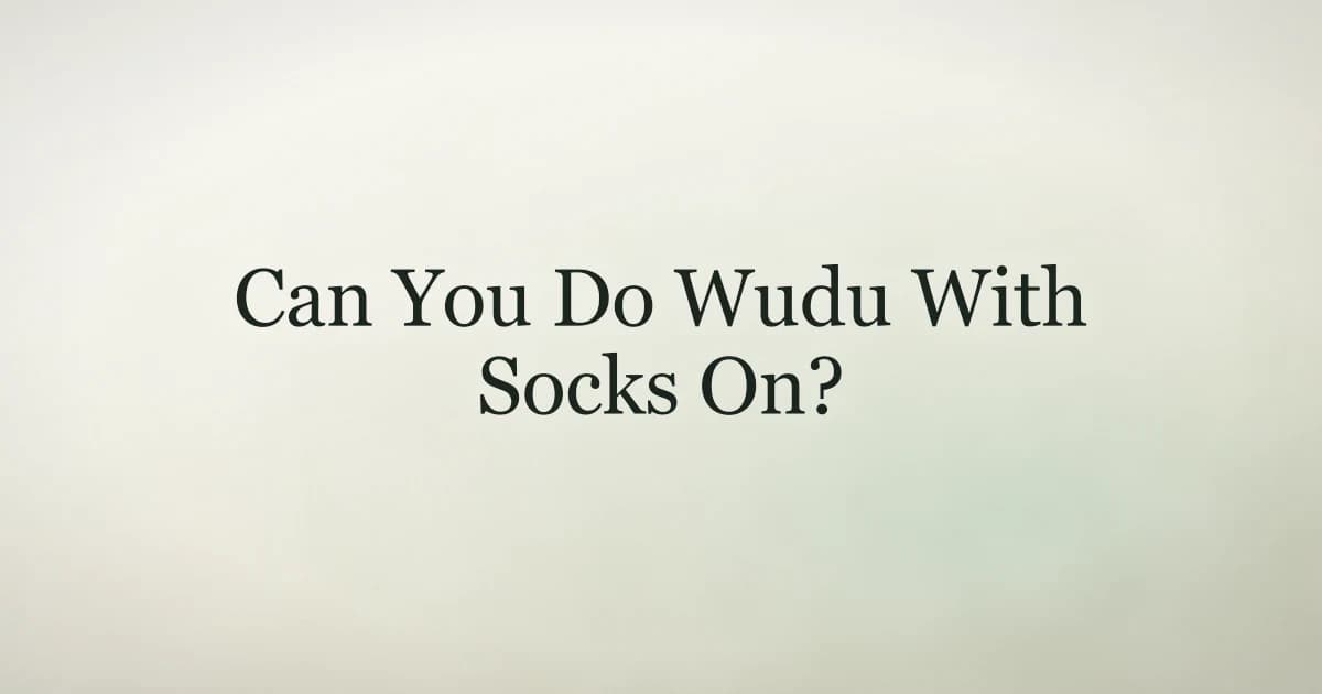 Cream title card reading Can You Do Wudu With Socks On?