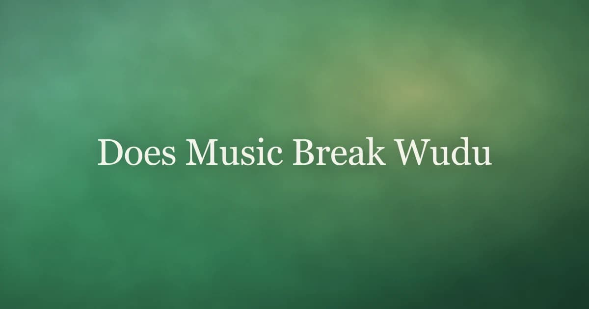 Does Music Break Wudu on a soft green background