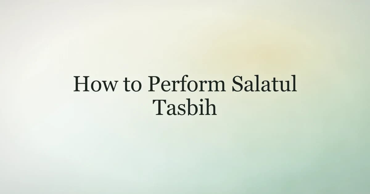 How to perform Salatul Tasbih — step-by-step guide to the 300 tasbihat prayer