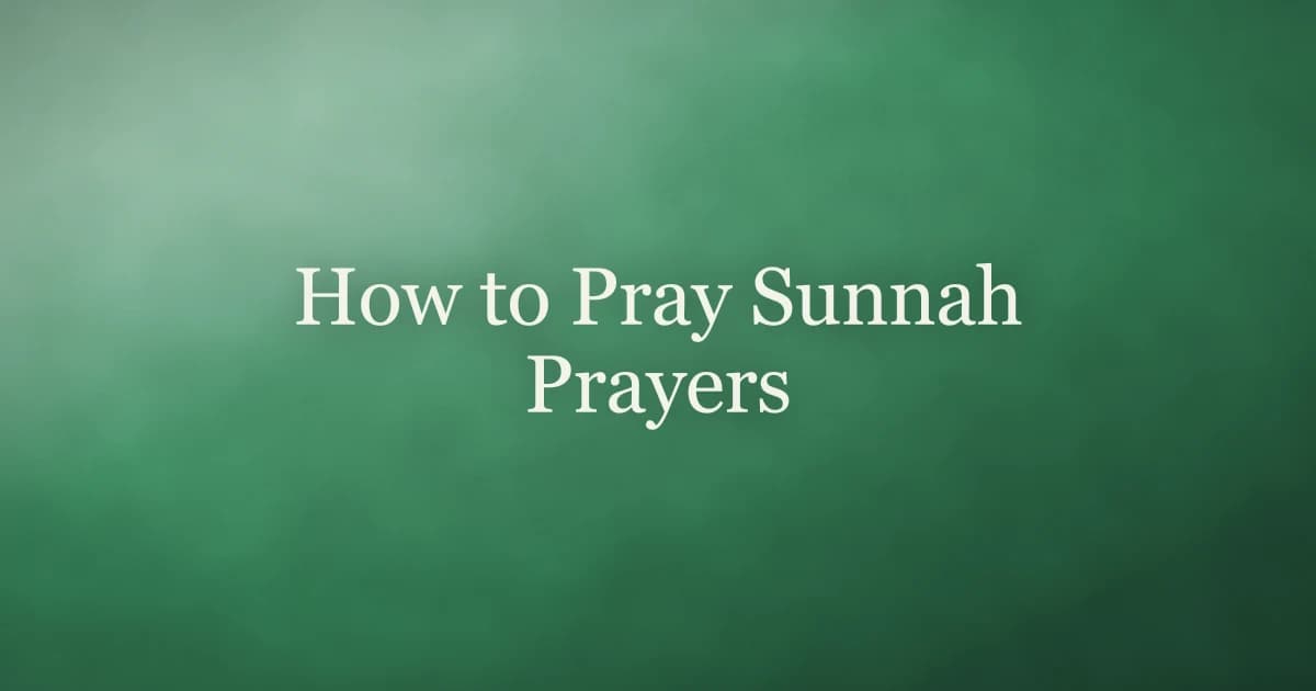 How to pray Sunnah prayers โ a step-by-step guide to the daily Sunan ar-Rawatib