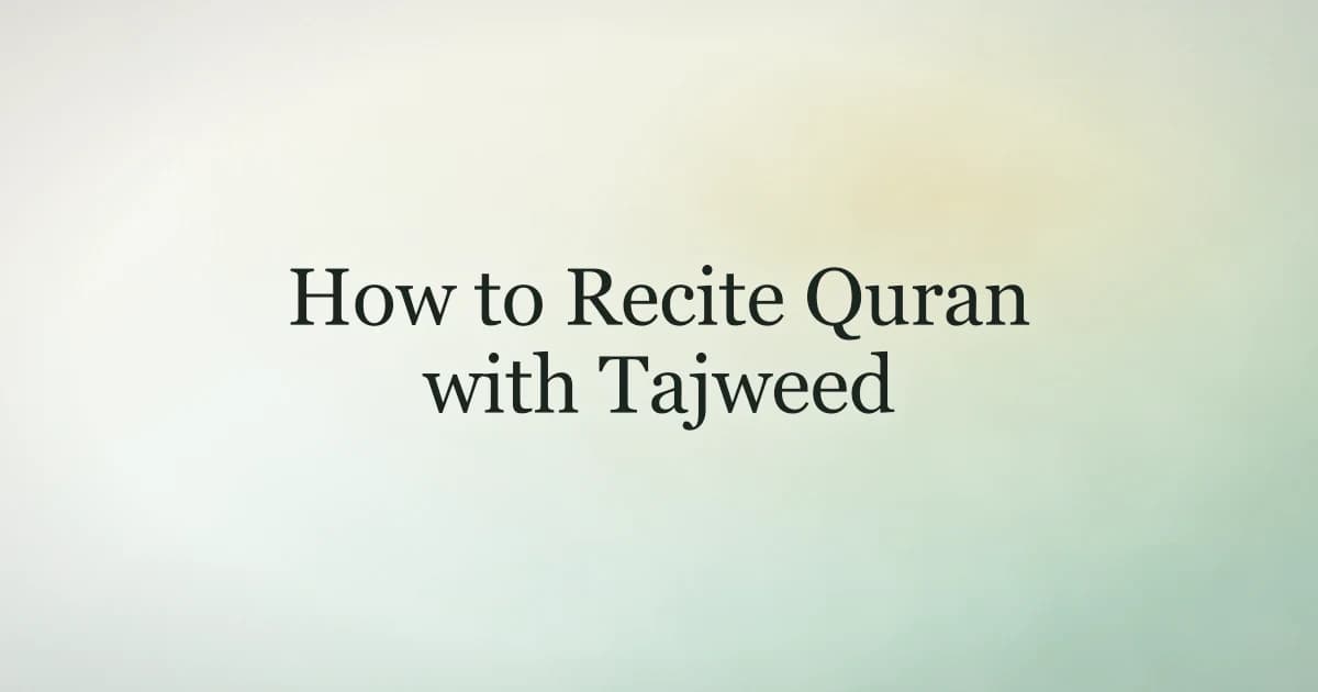 How to recite the Quran with tajweed โ the core rules of Quran recitation